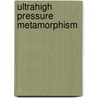 Ultrahigh Pressure Metamorphism door Shah Wali Faryad