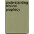 Understanding Biblical Prophecy