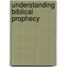 Understanding Biblical Prophecy door Michael W. Sours