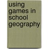 Using Games In School Geography door Rex Walford