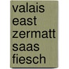 Valais East Zermatt Saas Fiesch by Michael Waeber