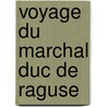 Voyage Du Marchal Duc de Raguse door Auguste Frdric Louis Vie De Marmont