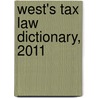 West's Tax Law Dictionary, 2011 door Robert Sellers Smith