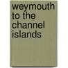 Weymouth To The Channel Islands door Brian Leslie Jackson