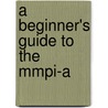 A Beginner's Guide To The Mmpi-a by James N. Butcher