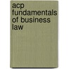 Acp Fundamentals Of Business Law by Roger LeRoy Miller