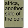 Africa, Another Side Of The Coin door Andrew Sardanis