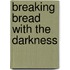 Breaking Bread With the Darkness