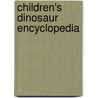 Children's Dinosaur Encyclopedia door Onbekend