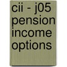 Cii - J05 Pension Income Options door Bpp Learning Media Ltd
