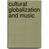 Cultural Globalization And Music by Ulrike Hanna Meinhof