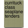 Currituck Class Seaplane Tenders by Not Available