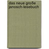 Das Neue Große Janosch-Lesebuch by Janosch