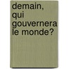 Demain, qui gouvernera le monde? door Jacques Attali