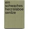 Ein schwaches Herz/Slaboe serdze door Fjodor Michailowitsch Dostojewski