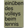 Einüben des Volleys beim Tennis door Sören Haß