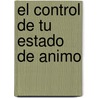 El Control de Tu Estado de Animo by Dennis Greensberger