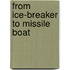 From Ice-Breaker to Missile Boat