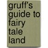 Gruff's Guide To Fairy Tale Land