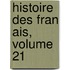 Histoire Des Fran Ais, Volume 21