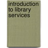 Introduction To Library Services door Barbara E. Chernik