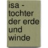 Isa - Tochter der Erde und Winde