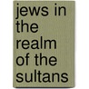 Jews in the Realm of the Sultans by Yaron Ben-Naeh