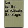 Karl Barths praktische Theologie door Georg Pfleiderer