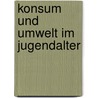 Konsum und Umwelt im Jugendalter door Claus Tully