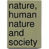Nature, Human Nature And Society door Paul Heyer
