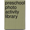 Preschool Photo Activity Library by Pamela Byrne Schiller
