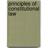Principles of Constitutional Law by Ronald D. Rotunda