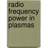 Radio Frequency Power In Plasmas door Joel Hoses
