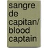 Sangre de capitan/ Blood Captain
