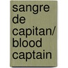 Sangre de capitan/ Blood Captain door Justin Somper