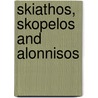 Skiathos, Skopelos And Alonnisos door Thomas Cook Publishing