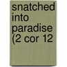 Snatched Into Paradise (2 Cor 12 door James Buchanan Wallace
