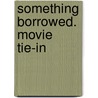 Something Borrowed. Movie Tie-In door Emily Griffin