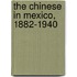 The Chinese In Mexico, 1882-1940