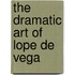 The Dramatic Art Of Lope De Vega