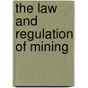 The Law and Regulation of Mining door Robert Beck