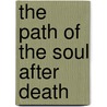 The Path Of The Soul After Death door Peter Selg