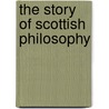 The Story Of Scottish Philosophy door Daniel Sommer Robinson