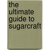 The Ultimate Guide To Sugarcraft door Nicholas Lodge