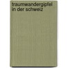 Traumwandergipfel in der Schweiz door Peter Deuble