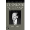 Understanding Tennessee Williams door Alice Griffin