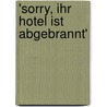 'Sorry, Ihr Hotel ist abgebrannt' by Antje Blinda