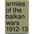 Armies Of The Balkan Wars 1912-13