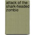 Attack of the Shark-Headed Zombie