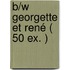 B/W Georgette et René ( 50 ex. )